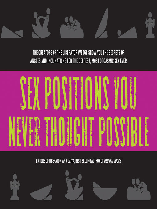 Title details for Sex Positions You Never Thought Possible by Editors of Liberator - Available